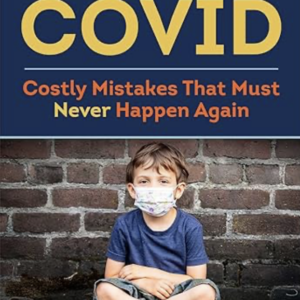 Kids and COVID: Costly Mistakes That Must Never Happen Again